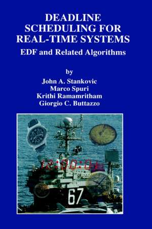 Deadline Scheduling for Real-Time Systems: EDF and Related Algorithms de John A. Stankovic