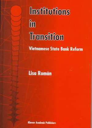 Institutions in Transition: Vietnamese State Bank Reform de Lisa Román