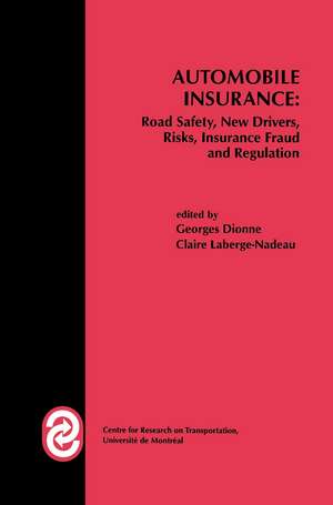 Automobile Insurance: Road Safety, New Drivers, Risks, Insurance Fraud and Regulation de Georges Dionne