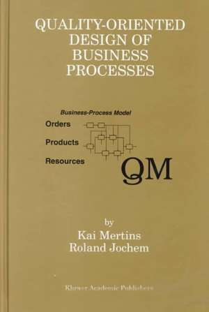 Quality-Oriented Design of Business Processes de Kai Mertins