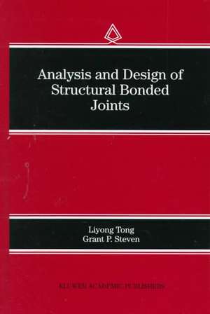 Analysis and Design of Structural Bonded Joints de Liyong Tong