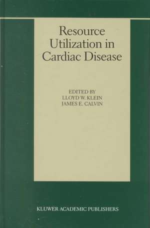 Resource Utilization in Cardiac Disease de Lloyd W. Klein