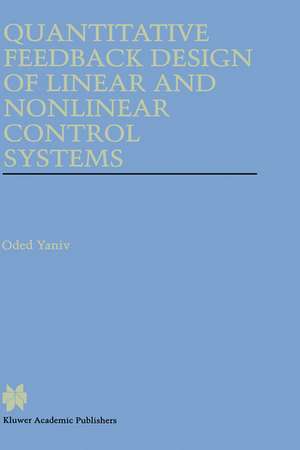 Quantitative Feedback Design of Linear and Nonlinear Control Systems de Oded Yaniv