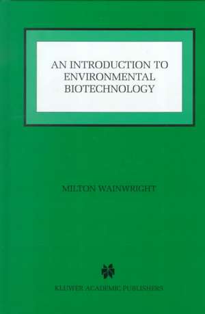 An Introduction to Environmental Biotechnology de Milton Wainwright