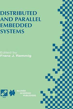 Distributed and Parallel Embedded Systems: IFIP WG10.3/WG10.5 International Workshop on Distributed and Parallel Embedded Systems (DIPES’98) October 5–6, 1998, Schloß Eringerfeld, Germany de Franz J. Rammig