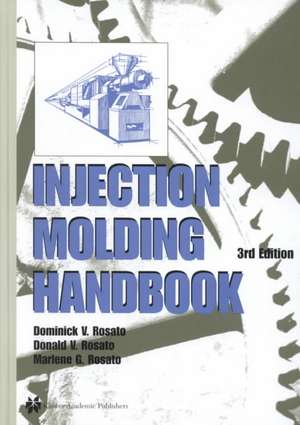 Injection Molding Handbook de D.V. Rosato