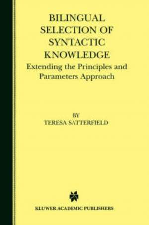 Bilingual Selection of Syntactic Knowledge: Extending the Principles and Parameters Approach de Teresa Satterfield