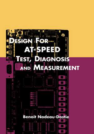 Design for AT-Speed Test, Diagnosis and Measurement de Benoit Nadeau-Dostie