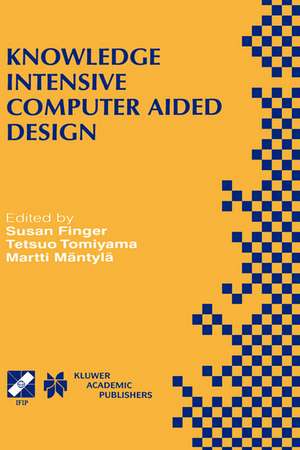 Knowledge Intensive Computer Aided Design: IFIP TC5 WG5.2 Third Workshop on Knowledge Intensive CAD December 1–4, 1998, Tokyo, Japan de Susan Finger