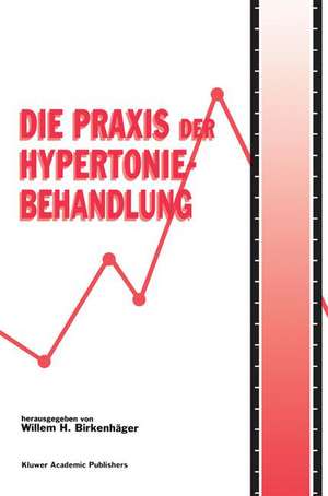 Die Praxis der Hypertoniebehandlung de Willem H. Birkenhäger