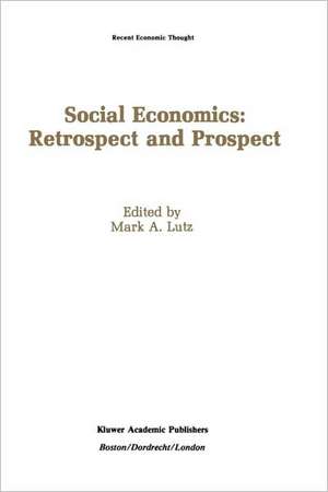 Social Economics: Retrospect and Prospect de Mark A. Lutz