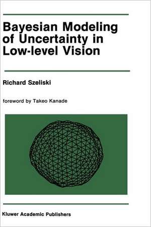 Bayesian Modeling of Uncertainty in Low-Level Vision de Richard Szeliski