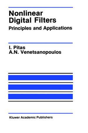 Nonlinear Digital Filters: Principles and Applications de Ioannis Pitas