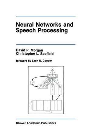 Neural Networks and Speech Processing de David P. Morgan