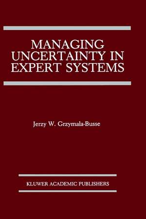 Managing Uncertainty in Expert Systems de Jerzy W. Grzymala-Busse