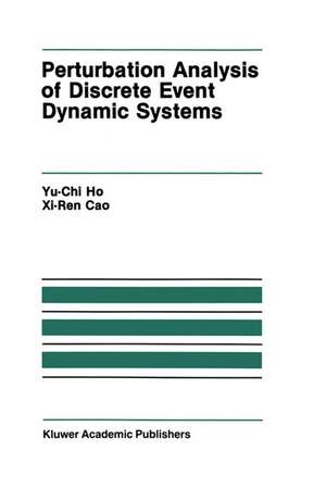 Perturbation Analysis of Discrete Event Dynamic Systems de Yu-Chi (Larry) Ho