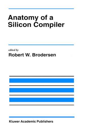 Anatomy of a Silicon Compiler de Robert W. Brodersen