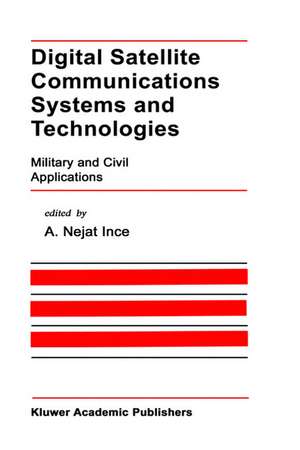 Digital Satellite Communications Systems and Technologies: Military and Civil Applications de A. Nejat Ince