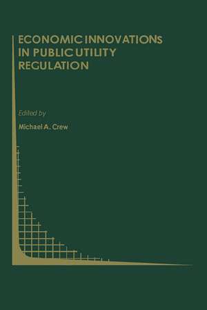 Economic Innovations in Public Utility Regulation de Michael A. Crew