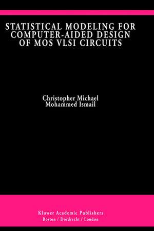 Statistical Modeling for Computer-Aided Design of MOS VLSI Circuits de Christopher Michael