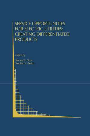 Service Opportunities for Electric Utilities: Creating Differentiated Products de Shmuel S. Oren