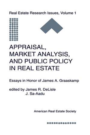 Appraisal, Market Analysis and Public Policy in Real Estate: Essays in Honor of James A. Graaskamp de James R. DeLisle