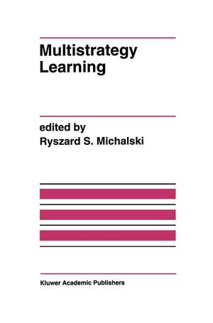 Multistrategy Learning de Ryszard S Michalski