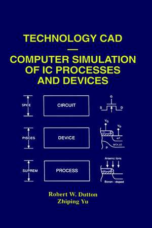 Technology CAD — Computer Simulation of IC Processes and Devices de Robert W. Dutton