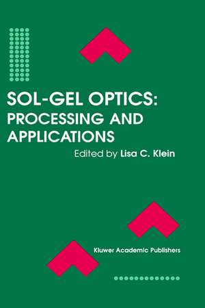 Sol-Gel Optics: Processing and Applications de Lisa C. Klein