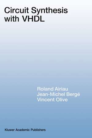 Circuit Synthesis with VHDL de Roland Airiau