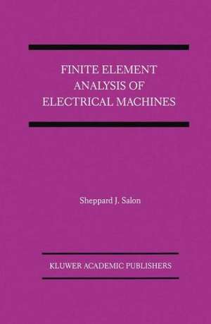 Finite Element Analysis of Electrical Machines de Sheppard J. Salon