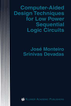 Computer-Aided Design Techniques for Low Power Sequential Logic Circuits de José Monteiro