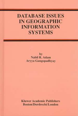 Database Issues in Geographic Information Systems de Nabil R. Adam