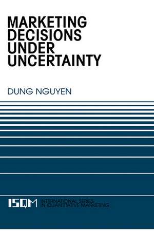 Marketing Decisions Under Uncertainty de Dung Nguyen