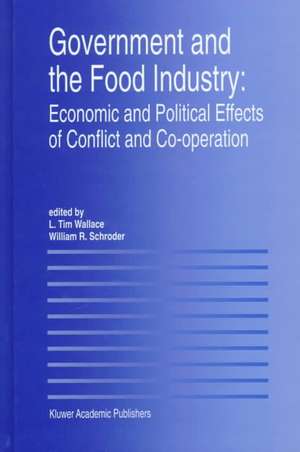 Government and the Food Industry: Economic and Political Effects of Conflict and Co-Operation de L. Tim Wallace