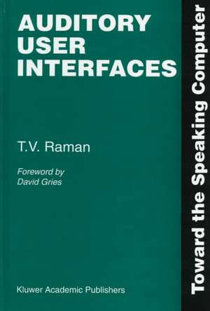 Auditory User Interfaces: Toward the Speaking Computer de T.V. Raman