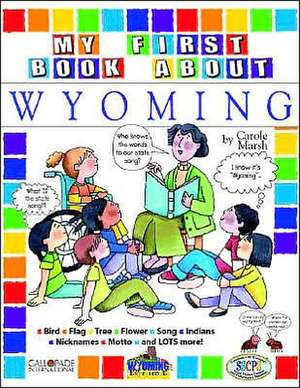 My First Book about Wyoming! de Carole Marsh