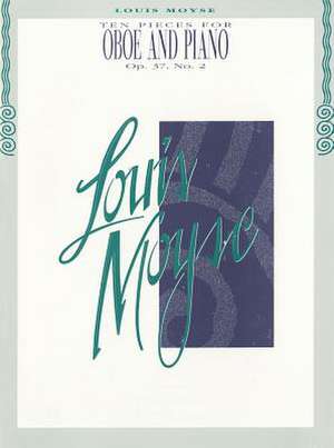 Ten Pieces for Oboe and Piano Op. 37, No. 2 de Louis Moyse