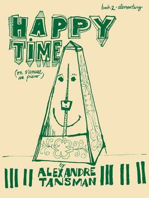 Happy Time, Book 2: Elementary de Alexandre Tansman