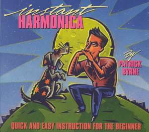 Instant Harmonica: Quick and Easy Instruction for the Beginner de Patrick F. Byrne