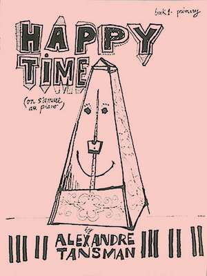 Happy Time, Book 1 - Primary: On S'Amuse Au Piano de A. Tansman