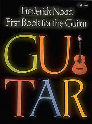 First Book for the Guitar - Part 2: Guitar Technique de Noad Frederick