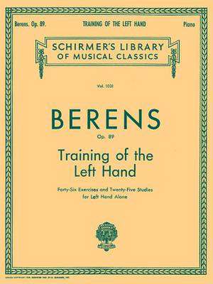 Training of the Left Hand, Op. 89: Piano Technique de Berens Hermann