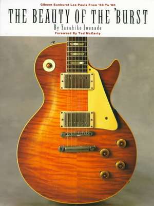 The Beauty of the 'Burst: Gibson Sunburst Les Pauls from '58 to '60 de Yasuhiko Iwanade