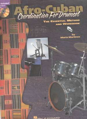 Afro-Cuban Coordination for Drumset: The Essential Method and Workbook Book/Online Audio de Maria Martinez