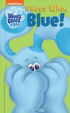 Nickelodeon Blue's Clues & You: Guess Who, Blue! de Maggie Fischer