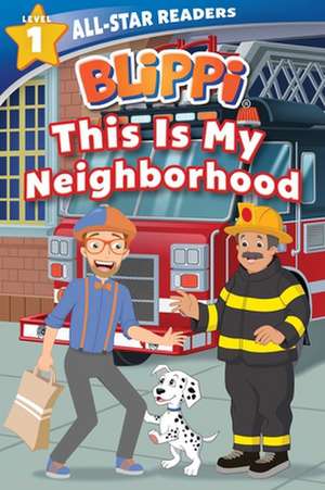 Blippi: This Is My Neighborhood: All-Star Reader Level 1 (Library Binding) de Nancy Parent