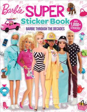 Barbie: Super Sticker Book: Through the Decades de Marilyn Easton