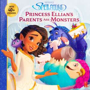 Spellbound: Princess Ellian's Parents are Monsters de Devra Newberger Speregen