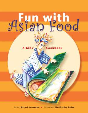 Fun with Asian Food: A Kids' Cookbook de Devagi Sanmugam